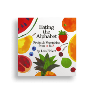 Book cover of ‘Eating the Alphabet’ by Lois Ehlert, featuring vibrant illustrations of fruits and vegetables arranged alphabetically with bold, colourful text.